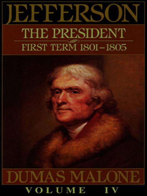 Title details for Thomas Jefferson and His Time, Volume IV by Dumas Malone - Available
